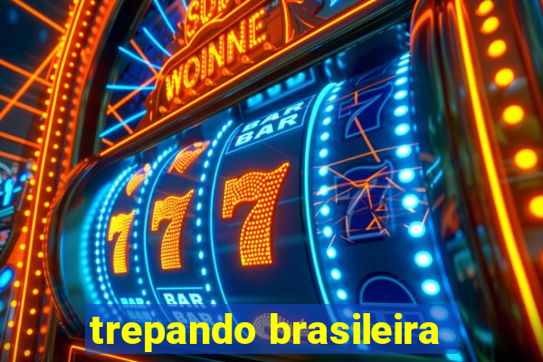 trepando brasileira